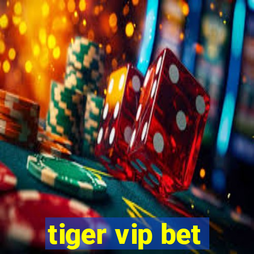 tiger vip bet